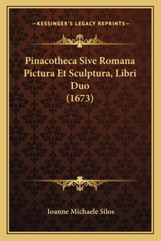 Paperback Pinacotheca Sive Romana Pictura Et Sculptura, Libri Duo (1673) [Latin] Book