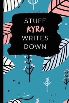 Paperback Stuff Kyra Writes Down: Personalized Teal Journal / Notebook (6 x 9 inch) with 110 wide ruled pages inside. Book