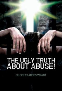 Paperback The Ugly Truth about Abuse! Book