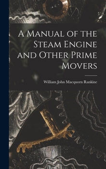 Hardcover A Manual of the Steam Engine and Other Prime Movers Book