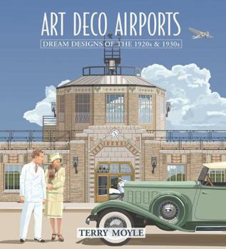 Art Deco Airports: Airports of Dreams From 1920's  1930's