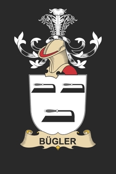 Paperback Bügler: Bügler Coat of Arms and Family Crest Notebook Journal (6 x 9 - 100 pages) Book