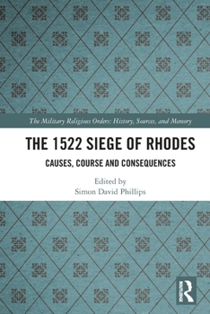 Paperback The 1522 Siege of Rhodes: Causes, Course and Consequences Book