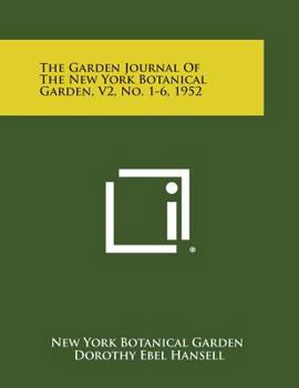 Paperback The Garden Journal of the New York Botanical Garden, V2, No. 1-6, 1952 Book