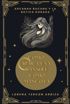 Paperback Cómo criar a una banshee como mascota [Spanish] Book