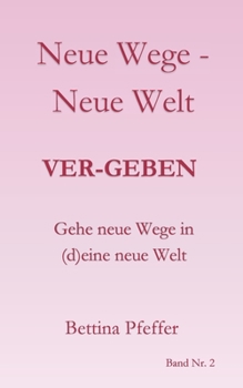 Paperback Neue Wege - Neue Welt: Ver-geben [German] Book