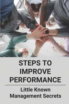 Paperback Steps To Improve Performance: Little Known Management Secrets: Insuran Of Commer Book