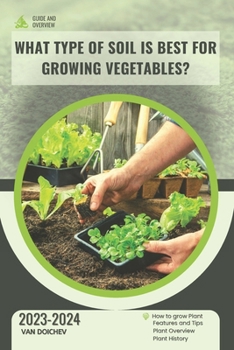 What type of soil is best for growing vegetables?: Guide and overview