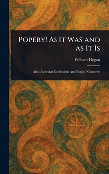 Hardcover Popery! As It Was and as It Is Book