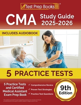 CMA Study Guide 2025-2026: 5 Practice Tests and Certified Medical Assistant Exam Prep Book: [9th Edition]