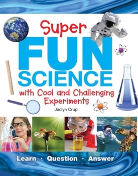 Hardcover Super Fun Science: With Cool and Challenging Experiments Book