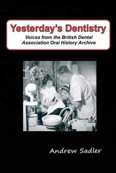 Paperback Yesterday's Dentistry: Voices from the British Dental Association Oral History Archive Book