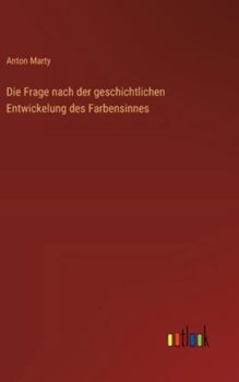 Hardcover Die Frage nach der geschichtlichen Entwickelung des Farbensinnes [German] Book