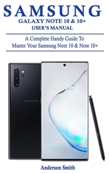 Paperback Samsung Galaxy Note 10 & 10+ User's Manual: A Complete Handy Guide To Master Your Samsung Note 10 & Note 10+ Book