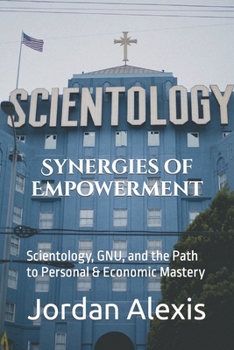 Paperback Synergies of Empowerment: Scientology, GNU, and the Path to Personal & Economic Mastery Book