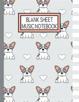 Blank Sheet Music Notebook: Dog Lover's Music Manuscript Staff Paper for Musicians (108 pages, 12 staves per page)