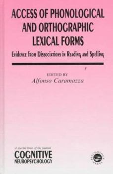 Hardcover Access of Phonological and Orthographic Lexical Forms: Evidence from Dissociations in Reading and Spelling, a Special Issue of Cognitive Neuropsycholo Book
