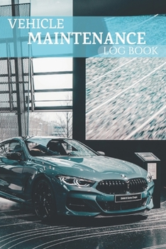 Vehicle Maintenance Log Book: With pre-printed pages, Repairs And Maintenance Record Book for Cars, Trucks, Motorcycles and Other Vehicles, Car Accessorie, Repairs Journal, Interior Car Accessories