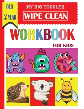 Paperback My Big Toddler wipe clean workbook for kids old 2 year: A Magical Activity Workbook for Beginning Readers, Coloring, Dot to Dot, Shapes, letters, maze Book