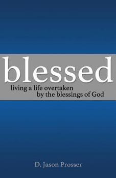 Blessed: Living a Life Overtaken by the Blessings of God