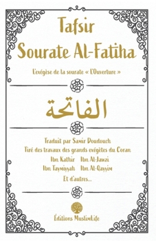 Paperback Tafsir Sourate Al-Fatiha: L'ex?g?se de la sourate L'Ouverture [French] Book