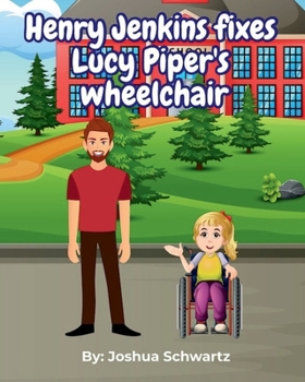Henry Jenkins fixes Lucy Piper's wheelchair (The Henry Jenkins Series (The Fixit Man))
