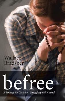 Paperback befree: A Strategy for Christians Struggling with Alcohol Book