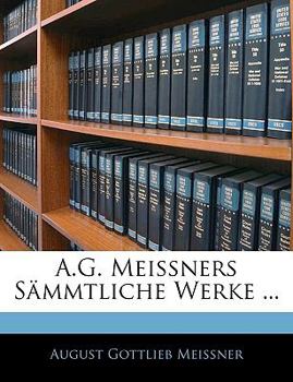 Paperback A.G. Meissners S Mmtliche Werke, Sechsundzwanzigster Band [German] Book