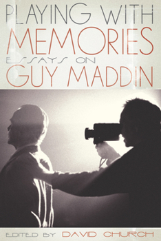 Paperback Playing with Memories: Essays on Guy Maddin Book