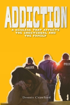 Addiction: A Disease That Affects the Individual and the Family