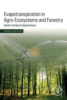 Paperback Evapotranspiration in Agro-Ecosystems and Forestry: Spatio-Temporal Applications Book