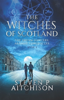 Paperback The Witches of Scotland: The Dream Dancers: Akashic Chronicles Book 3 Book