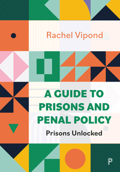 Paperback A Guide to Prisons and Penal Policy: Prisons Unlocked Book