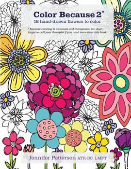 Paperback Color Because 2: 18 Hand-Drawn Flowers to Color Book