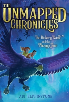 The Bickery Twins and the Phoenix Tear - Book #2 of the Unmapped Chronicles