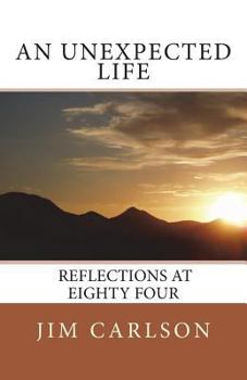 Paperback An Unexpected Life: Reflections at Eighty Four Book