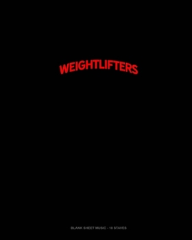 Bearded Weightlifters Do It Better: Blank Sheet Music - 10 Staves