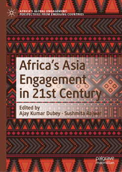 Africa's Asia Engagement in 21st Century (Africa's Global Engagement: Perspectives from Emerging Countries)