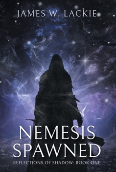 Nemesis Spawned (Reflections of Shadow)