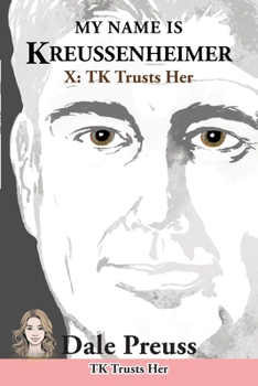 Paperback My Name is Kreussenheimer: X: TK Trusts Her Book
