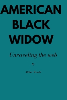 American Black Widow: Unraveling the web