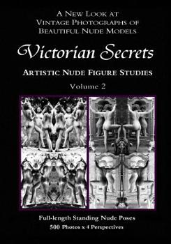 Paperback Victorian Secrets, Volume 2: Artistic Nude Figure Studies: A New Look at Vintage Photographs of Beautiful Nude Models Book