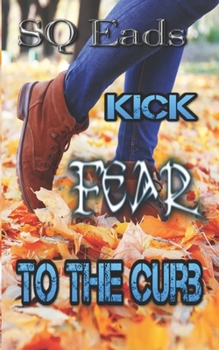 Paperback Kick Fear To The Curb Book