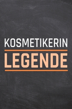 Kosmetikerin Legende: Kosmetikerin Punktraster Notizbuch, Notizheft oder Schreibheft | 110  Seiten | Büro Equipment & Zubehör | Lustiges Geschenk zu Weihnachten oder Geburtstag (German Edition)