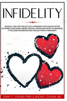 Paperback Infidelity: Should I Stay or Should I Go? A Program for Couples after Suffering Emotional Abuse Trauma, Affair and Deceit in Marri Book