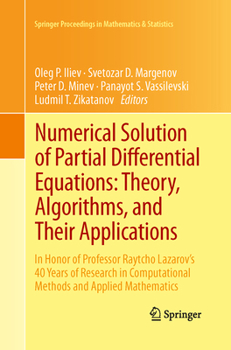 Numerical Solution of Partial Differential Equations: Theory, Algorithms, and Their Applications: In Honor of Professor Raytcho Lazarov's 40 Years of Research in Computational Methods and Applied Math
