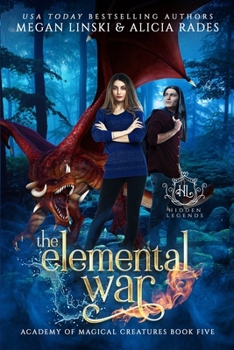 The Elemental War - Book #5 of the Hidden Legends: Academy of Magical Creatures