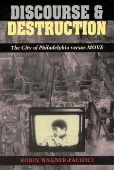 Paperback Discourse and Destruction: The City of Philadelphia Versus Move Book