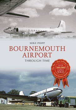 Bournemouth Airport Through Time - Book  of the Airports Through Time