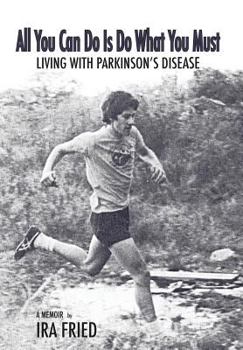 Hardcover All You Can Do Is Do What You Must: Living with Parkinson's Disease Book